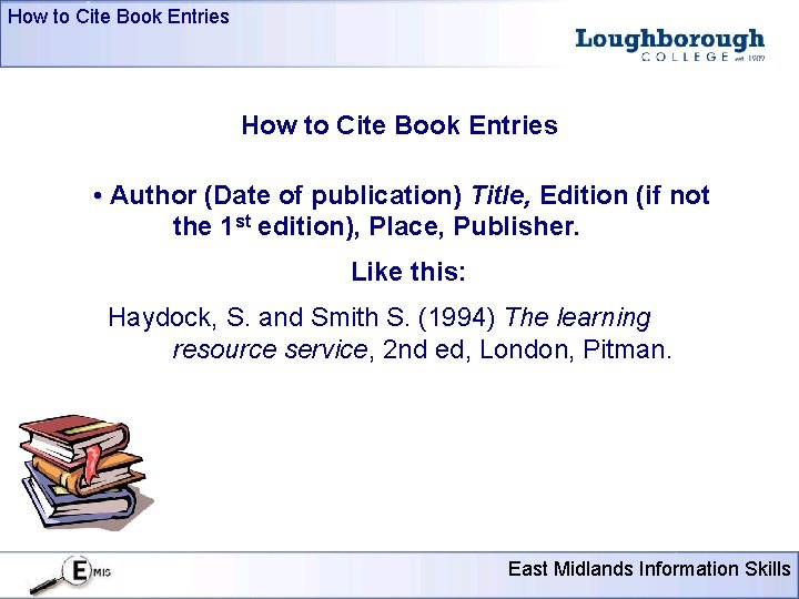 How to Cite Book Entries • Author (Date of publication) Title, Edition (if not