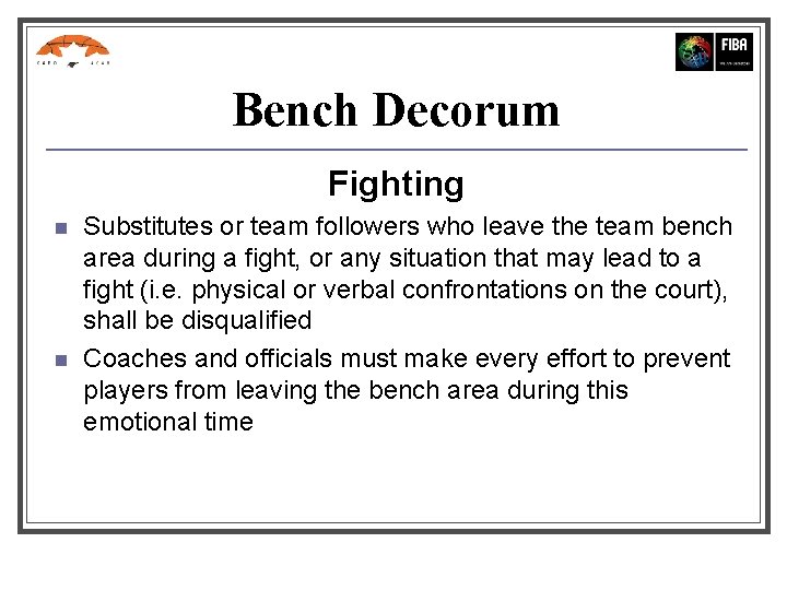 Bench Decorum Fighting n n Substitutes or team followers who leave the team bench