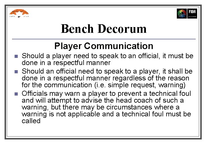 Bench Decorum Player Communication n Should a player need to speak to an official,