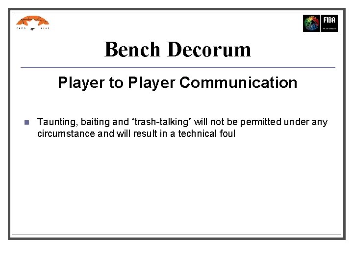 Bench Decorum Player to Player Communication n Taunting, baiting and “trash-talking” will not be