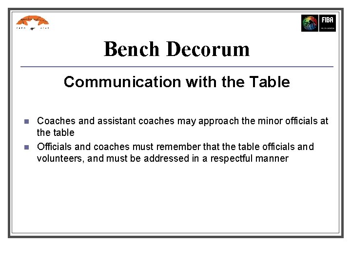 Bench Decorum Communication with the Table n n Coaches and assistant coaches may approach