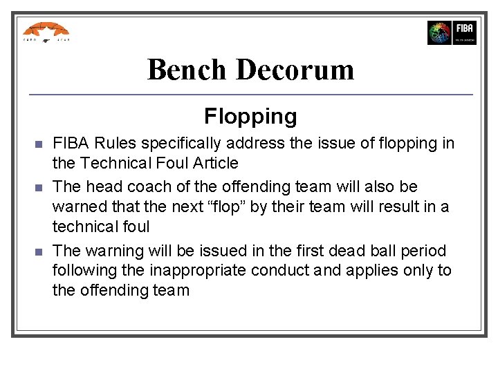 Bench Decorum Flopping n n n FIBA Rules specifically address the issue of flopping