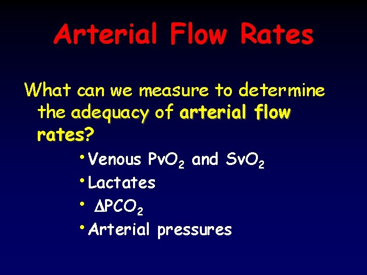 Arterial Flow Rates What can we measure to determine the adequacy of arterial flow