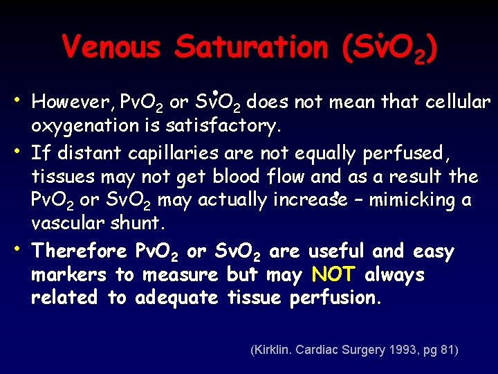 Venous Saturation (Sv. O 2) ● • However, Pv. O 2 or Sv. O