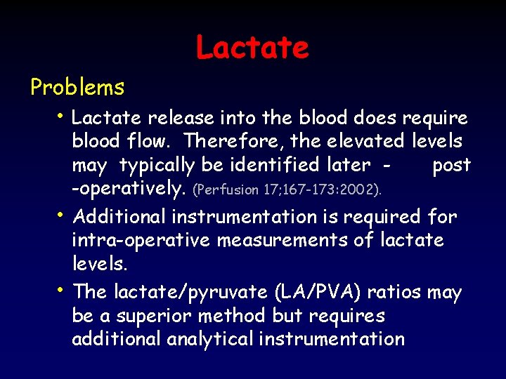 Lactate Problems • Lactate release into the blood does require • • blood flow.