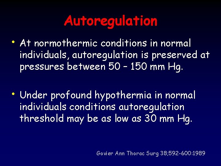 Autoregulation • At normothermic conditions in normal individuals, autoregulation is preserved at pressures between