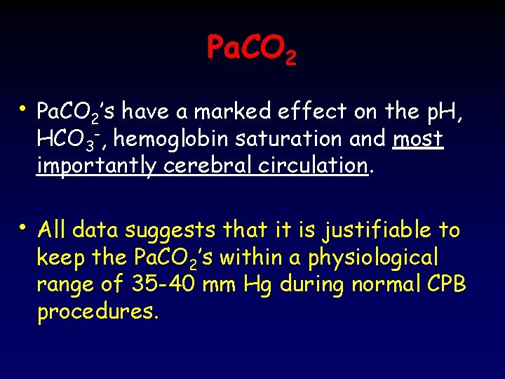 Pa. CO 2 • Pa. CO 2’s have a marked effect on the p.