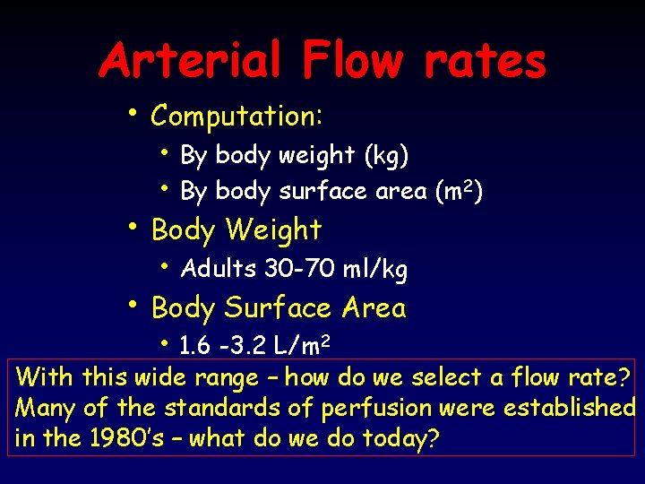 Arterial Flow rates • Computation: • By body weight (kg) • By body surface