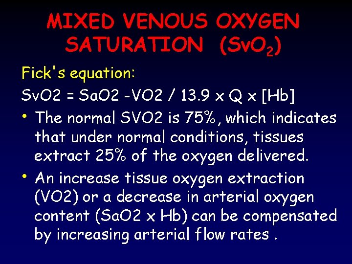 MIXED VENOUS OXYGEN SATURATION (Sv. O 2) Fick's equation: Sv. O 2 = Sa.
