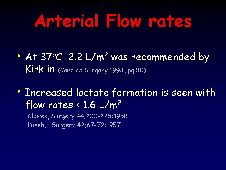 Arterial Flow rates • At 37 o. C 2. 2 L/m 2 was recommended