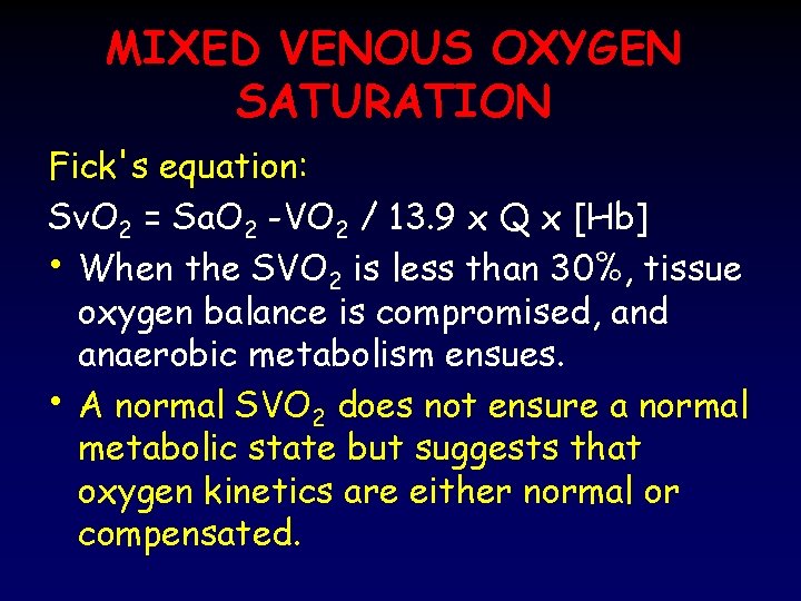 MIXED VENOUS OXYGEN SATURATION Fick's equation: Sv. O 2 = Sa. O 2 -VO