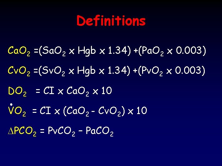 Definitions Ca. O 2 =(Sa. O 2 x Hgb x 1. 34) +(Pa. O