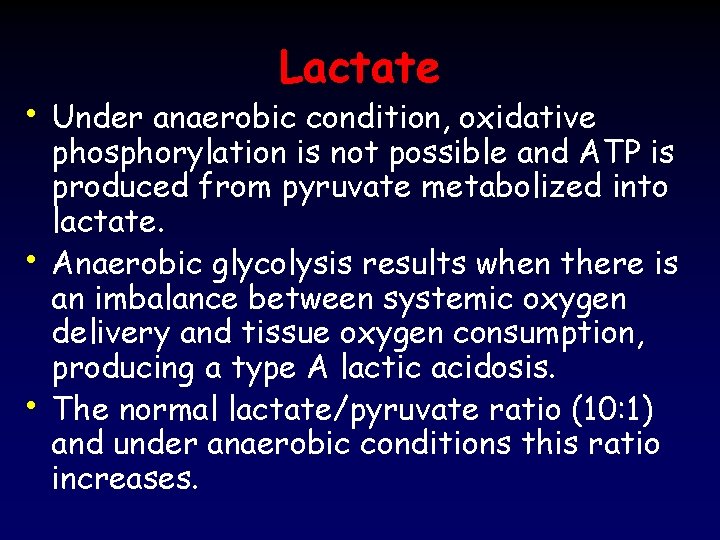 Lactate • Under anaerobic condition, oxidative • • phosphorylation is not possible and ATP