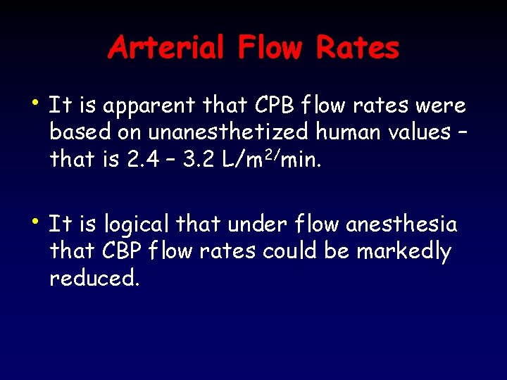 Arterial Flow Rates • It is apparent that CPB flow rates were based on