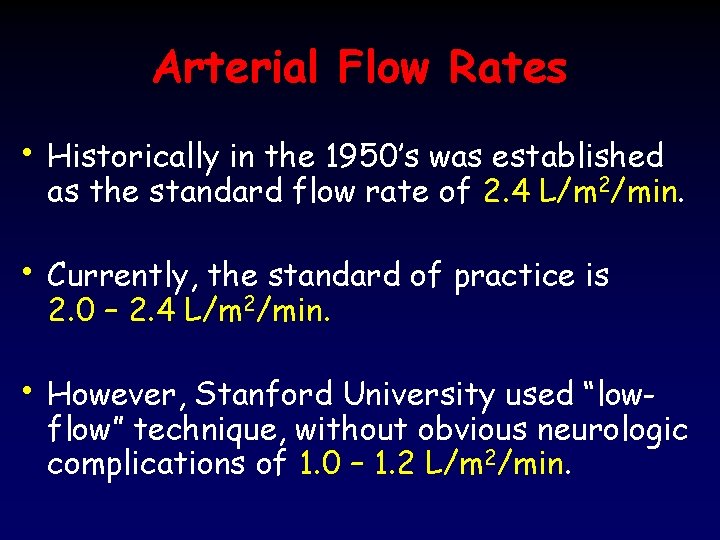 Arterial Flow Rates • Historically in the 1950’s was established as the standard flow
