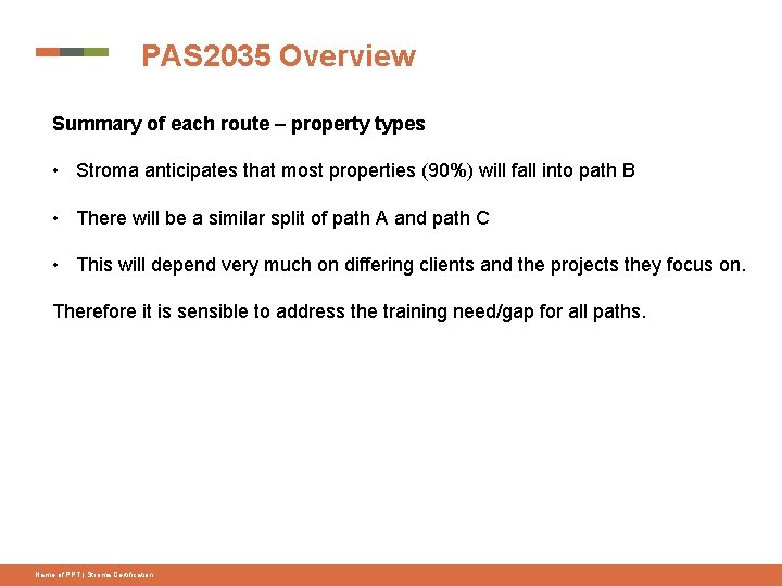 PAS 2035 Overview Summary of each route – property types • Stroma anticipates that