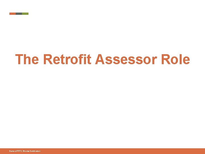 The Retrofit Assessor Role Name of PPT | Stroma Certification 