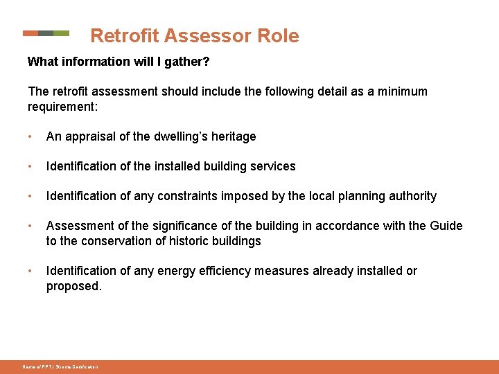 Retrofit Assessor Role What information will I gather? The retrofit assessment should include the