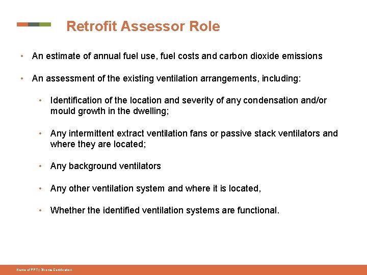 Retrofit Assessor Role • An estimate of annual fuel use, fuel costs and carbon