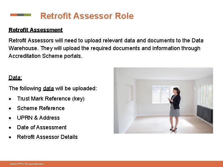 Retrofit Assessor Role Retrofit Assessment Retrofit Assessors will need to upload relevant data and