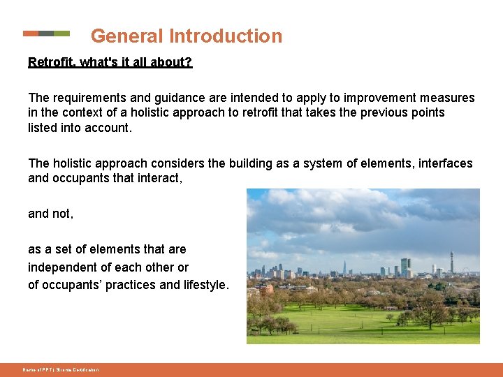 General Introduction Retrofit, what's it all about? The requirements and guidance are intended to