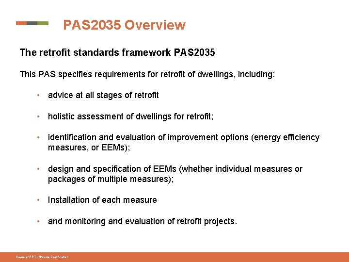 PAS 2035 Overview The retrofit standards framework PAS 2035 This PAS specifies requirements for