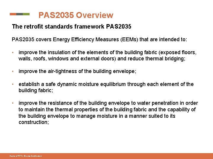 PAS 2035 Overview The retrofit standards framework PAS 2035 covers Energy Efficiency Measures (EEMs)