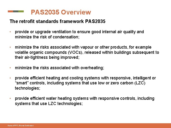 PAS 2035 Overview The retrofit standards framework PAS 2035 • provide or upgrade ventilation