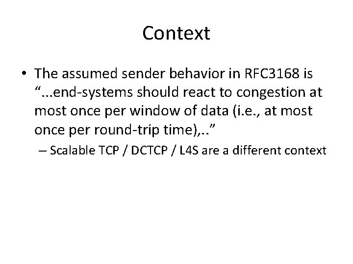 Context • The assumed sender behavior in RFC 3168 is “. . . end-systems