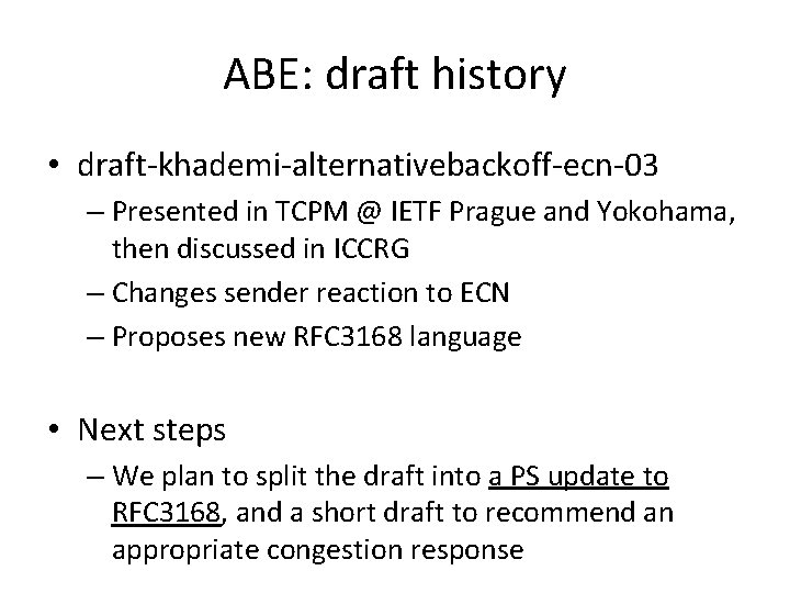ABE: draft history • draft-khademi-alternativebackoff-ecn-03 – Presented in TCPM @ IETF Prague and Yokohama,