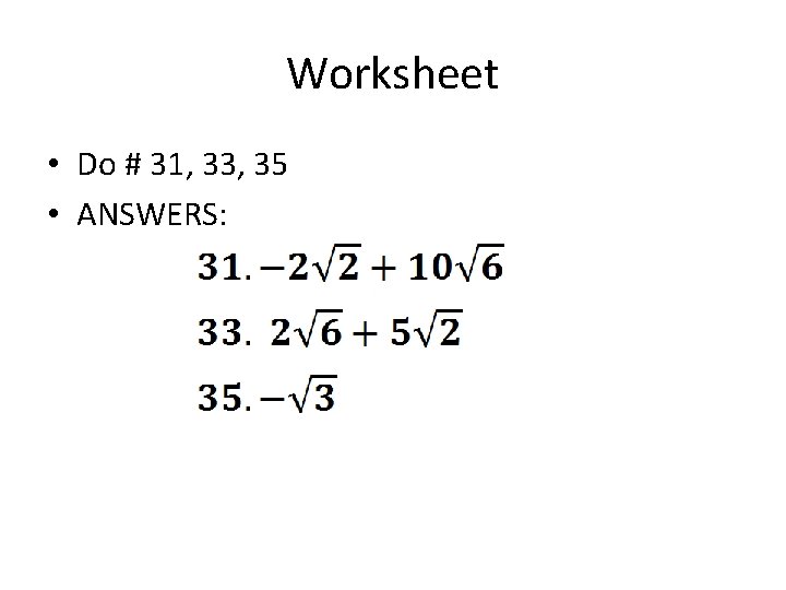 Worksheet • Do # 31, 33, 35 • ANSWERS: 