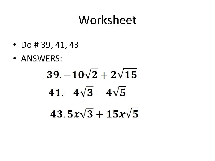 Worksheet • Do # 39, 41, 43 • ANSWERS: 