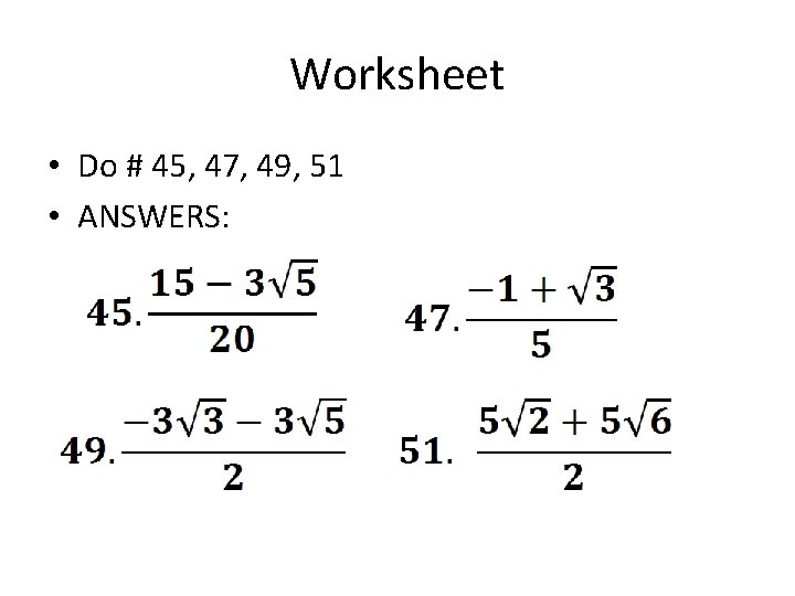 Worksheet • Do # 45, 47, 49, 51 • ANSWERS: 