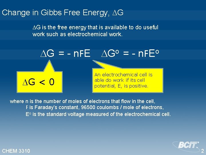 Change in Gibbs Free Energy, G G is the free energy that is available