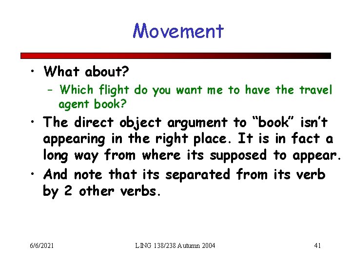 Movement • What about? – Which flight do you want me to have the