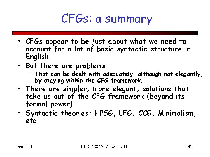 CFGs: a summary • CFGs appear to be just about what we need to