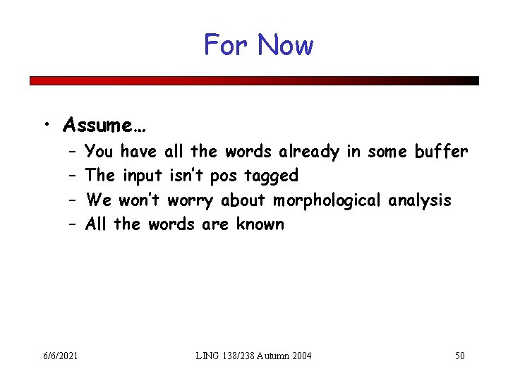 For Now • Assume… – – 6/6/2021 You have all the words already in