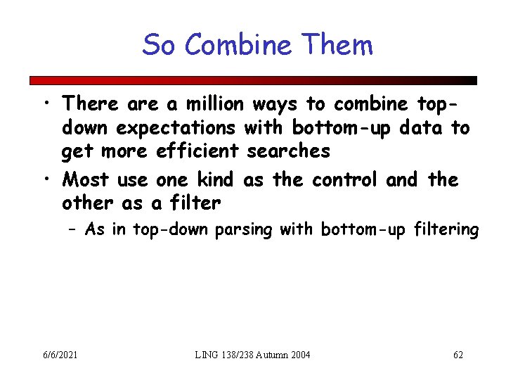 So Combine Them • There a million ways to combine topdown expectations with bottom-up