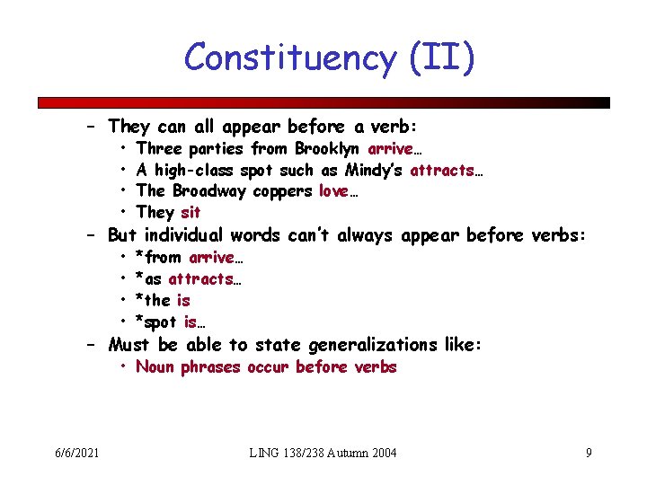 Constituency (II) – They can all appear before a verb: • • Three parties