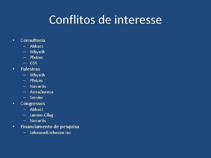 Conflitos de interesse • Consultoria – – • Palestras – – – • Abbott