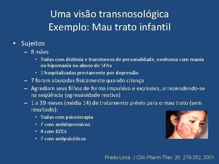 Uma visão transnosológica Exemplo: Mau trato infantil • Sujeitos – 8 mães • Todas