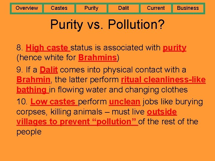 Overview Castes Purity Dalit Current Business Purity vs. Pollution? 8. High caste status is