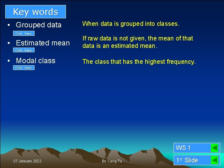 Key words • Grouped data Click here • Estimated mean Click here • Modal