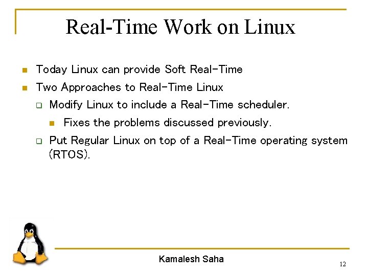 Real-Time Work on Linux n n Today Linux can provide Soft Real-Time Two Approaches