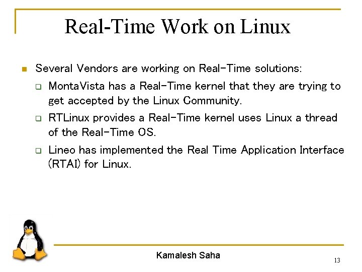Real-Time Work on Linux n Several Vendors are working on Real-Time solutions: q Monta.