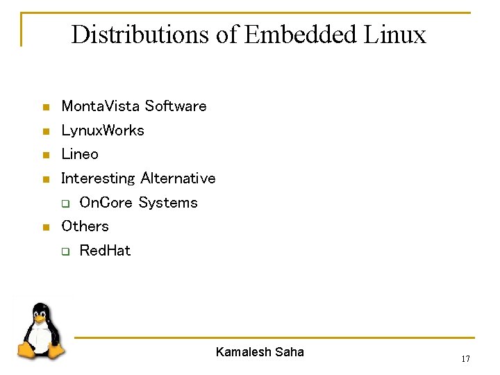 Distributions of Embedded Linux n n n Monta. Vista Software Lynux. Works Lineo Interesting