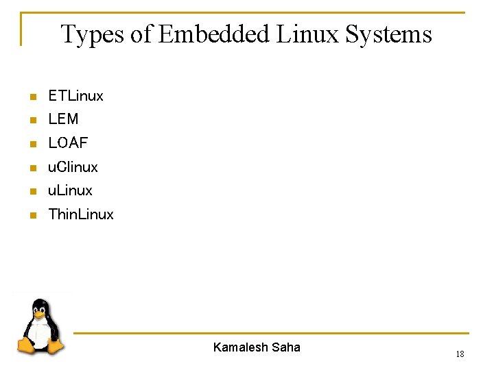 Types of Embedded Linux Systems n n n ETLinux LEM LOAF u. Clinux u.