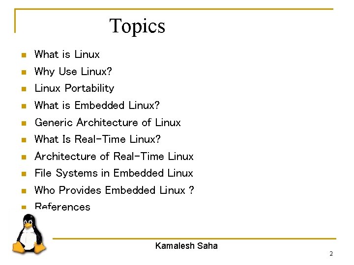 Topics n n n n n What is Linux Why Use Linux? Linux Portability