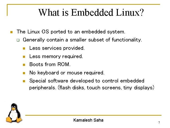 What is Embedded Linux? n The Linux OS ported to an embedded system. q