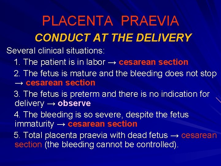 PLACENTA PRAEVIA CONDUCT AT THE DELIVERY Several clinical situations: 1. The patient is in